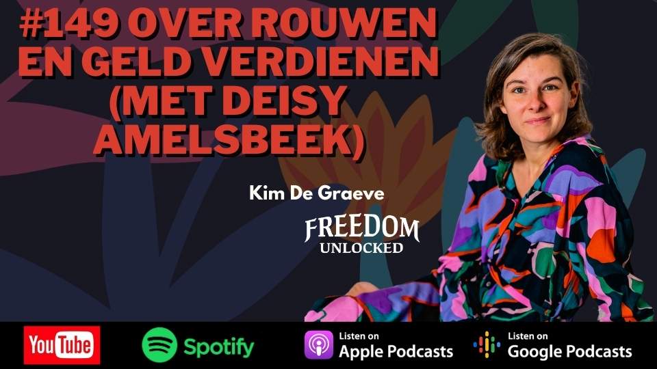 #149 Over rouwen en geld verdienen (Met Deisy Amelsbeek) kim de graeve freedom unlocked podcast.jpg