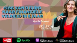 #186 Van 0 euro naar financiële vrijheid in 8 jaar kim de graeve freedom unlocked podcast