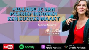 #194 Hoe je van passief inkomen een succes maakt kim de graeve freedom unlocked podcast