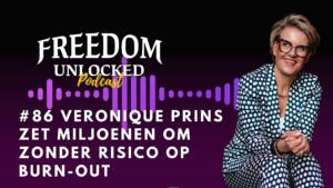 veronique prins miljoen zonder burn-out hard werken kim de graeve Freedom Unlocked podcast covers-2